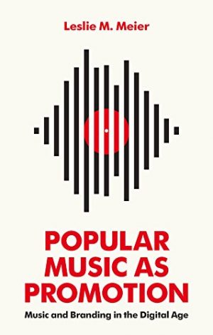 Popular Music as Promotion: Music and Branding in the Digita...