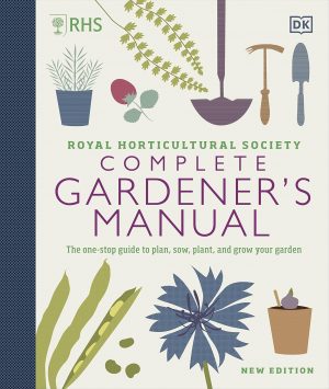 RHS Complete Gardener's Manual: The one-stop guide to plan, ...